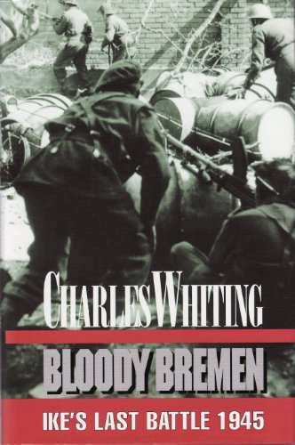 Bloody Bremen: Ike's Last Stand: Ike's Last Battle 1945