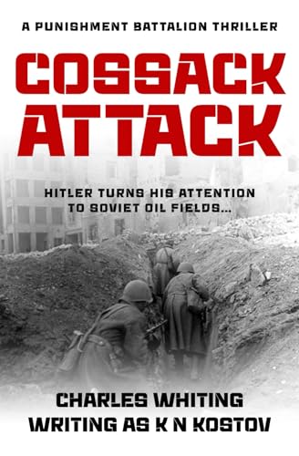 Cossack Attack: Hitler turns his attention to Soviet oil fields... (The Punishment Battalion Thriller Series, Band 2) von Sapere Books