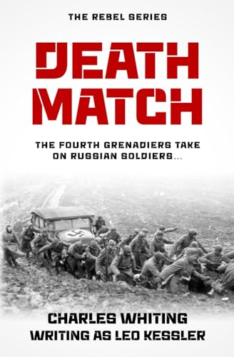 Death Match: The Fourth Grenadiers take on Russian soldiers... (The Rebel Series, Band 3) von Independently published