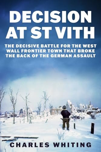 Decision at St Vith: The Decisive Battle for the West Wall Frontier Town That Broke the Back of the German Assault (The Siegfried Line Campaign, Band 4) von Independently published