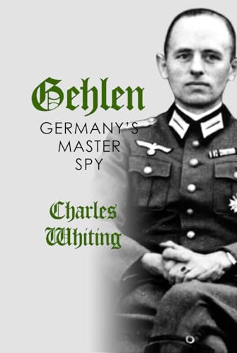 Gehlen: Germany's Master Spy (Hitler's Henchmen) von Independently published