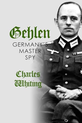 Gehlen: Germany's Master Spy (Hitler's Henchmen) von Sapere Books