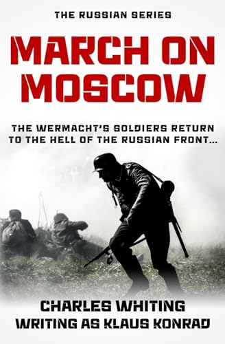 March On Moscow: The Wermacht's soldiers return to the Hell of the Russian Front (The Russian Series, Band 2) von Sapere Books