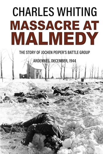 Massacre at Malmedy: The Story of Jochen Peiper's Battle Group, Ardennes, December, 1944 (Forgotten Aspects of World War Two) von Independently published