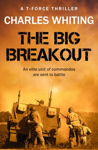 The Big Breakout: An elite unit of commandos are sent into battle... (T-Force Thriller Series, Band 1) von Sapere Books