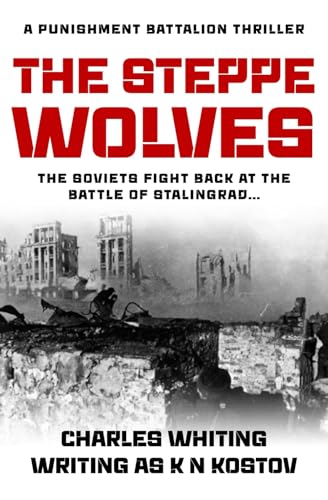 The Steppe Wolves: The Soviets fight back at the Battle of Stalingrad... (The Punishment Battalion Thriller Series, Band 3) von Sapere Books