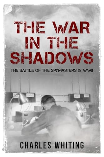 The War in the Shadows: The Battle of the Spymasters in WWII (The Secret War) von Sapere Books