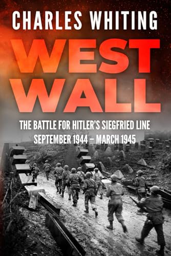 West Wall: The Battle for Hitler's Siegfried Line (The Siegfried Line Campaign, Band 3) von Independently published