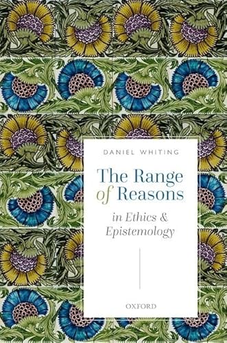 The Range of Reasons: In Ethics and Epistemology von Oxford University Press