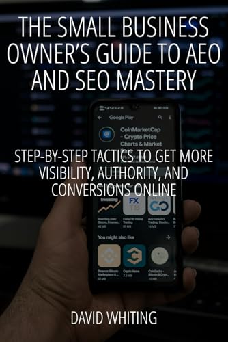 The Small Business Owner’s Guide to AEO and SEO Mastery: Step-by-Step Tactics to Get More Visibility, Authority, and Conversions Online von Independently published
