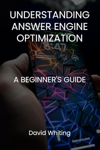 Understanding Answer Engine Optimization (AEO): A Beginner's Guide von Independently published