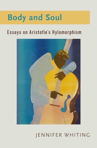 Body and Soul: Essays on Aristotle's Hylomorphism von Oxford University Press Inc