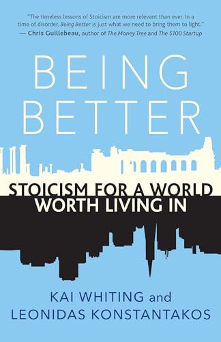 Being Better: Stoicism for a World Worth Living In von New World Library