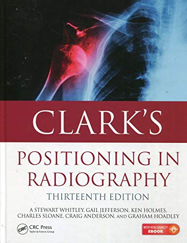 Clark's Positioning in Radiography 13E von CRC Press