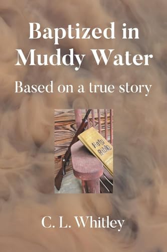Baptized in Muddy Water: Based on a true story von Newman Springs