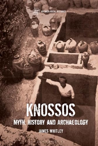 Knossos: Myth, History and Archaeology (Archaeological Histories) von Bloomsbury Academic