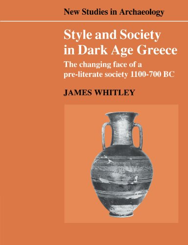 Style and Society in Dark Age Greece: The Changing Face of a Pre-literate Society 1100-700 BC (New Studies in Archaeology) von Cambridge University Press