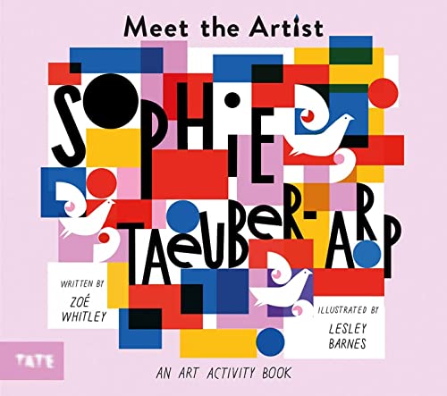 Sophie Taeuber-Arp: An Art Activity Book (Meet the Artist) von Tate Publishing