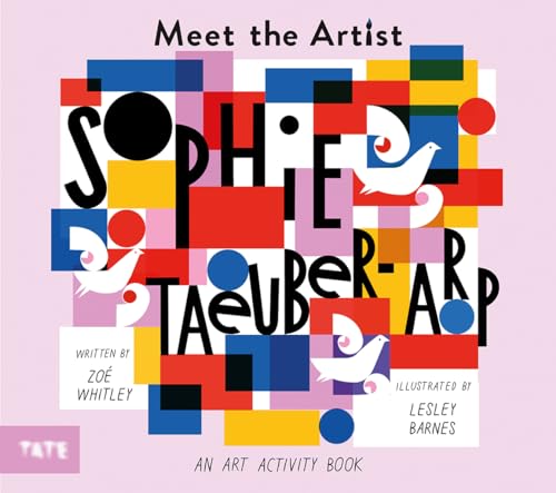 Sophie Taeuber-Arp: An Art Activity Book (Meet the Artist) von Tate Publishing