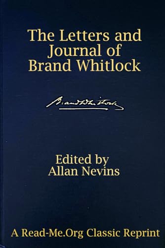 The Letters and Journal of Brand Whitlock von Read-Me.Org Inc.