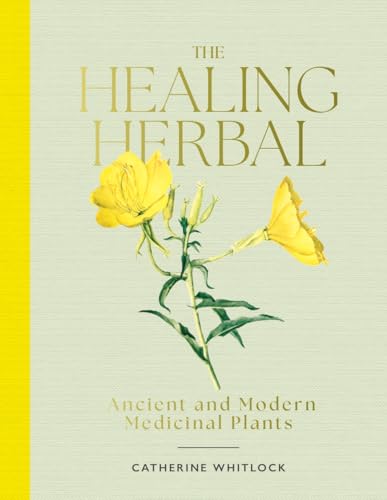 The Healing Herbal: Ancient and Modern Medicinal Plants von Riverside Press