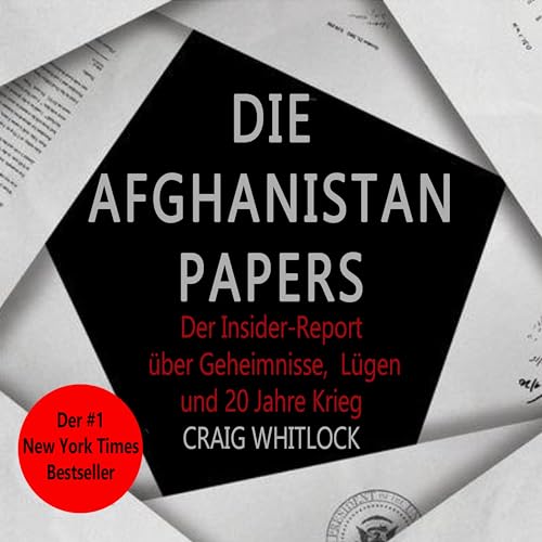Die Afghanistan Papers: Der Insider-Report über Geheimnisse, Lügen und 20 Jahre Krieg | Der #1 New York Times-Bestseller