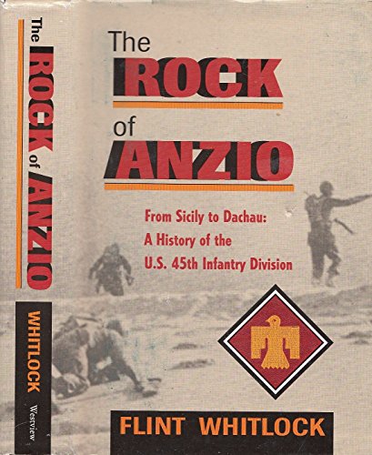 The Rock Of Anzio: From Sicily To Dachau: A History Of The U.s. 45th Infantry Division
