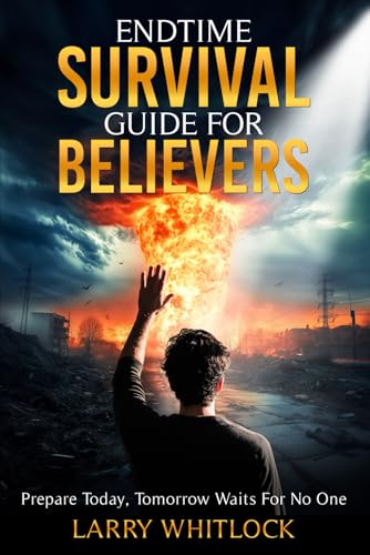 End Time Survival Guide for Believers End Time Survival Guide for Believers von Self - Publish