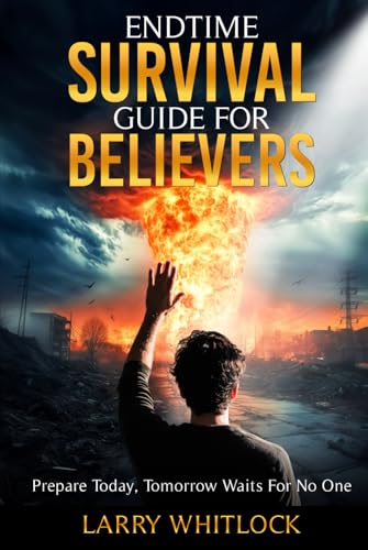 End Time Survival Guide for Believers von Self - Publish