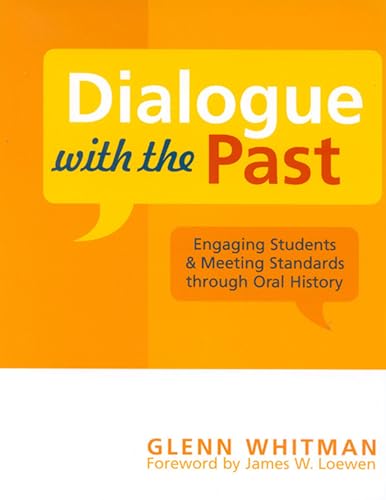 Dialogue with the Past: Engaging Students and Meeting Standards through Oral History (American Association for State and Local History) (American Association for State and Local History Book Series) von Rowman & Littlefield Publishers