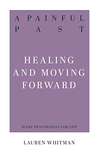 A Painful Past: Healing and Moving Forward (Resources for Biblical Living) von P & R Publishing