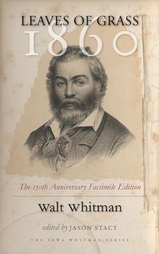 Leaves of Grass, 1860: The 150th Anniversary Facsimile Edition (Iowa Whitman Series)