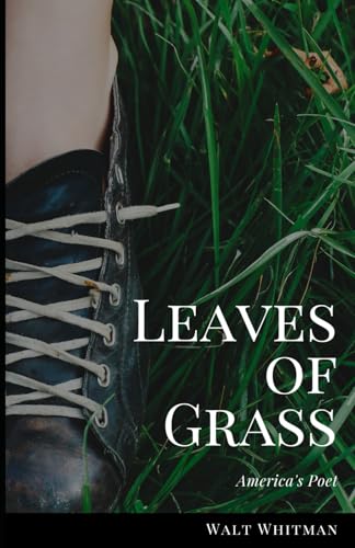 Leaves of Grass: An Original and Unabridged Edition Leaves of Grass: An Original and Unabridged Edition von Independently published