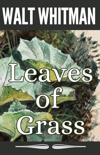 Leaves of Grass: Walt Whitman's Revolutionary 1855 Masterpiece: The Birth of Modern American Poetry Leaves of Grass: Walt Whitman's Revolutionary 1855 Masterpiece: The Birth of Modern American Poetry von Independently published