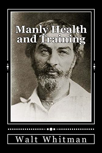 Manly Health and Training: With Off-Hand Hints Toward Their Conditions - New American Edition Manly Health and Training: With Off-Hand Hints Toward Their Conditions - New American Edition von CREATESPACE