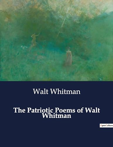 The Patriotic Poems of Walt Whitman von Culturea