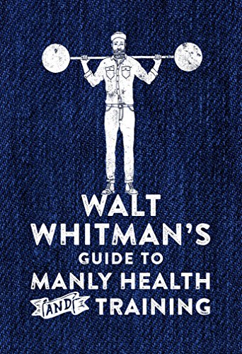 Walt Whitman's Guide to Manly Health and Training Walt Whitman's Guide to Manly Health and Training von Boxtree