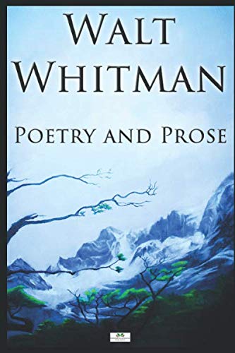 Walt Whitman: Poetry and Prose Walt Whitman: Poetry and Prose