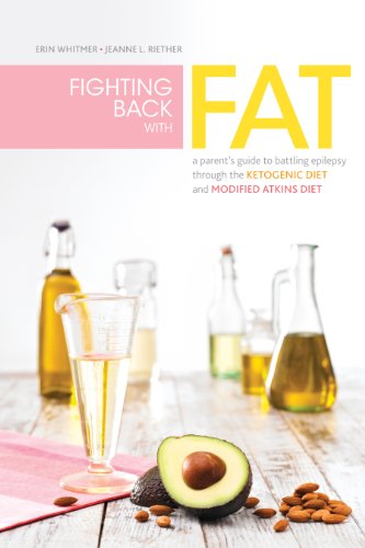 Fighting Back with Fat: A Guide to Battling Epilepsy Through the Ketogenic Diet and Modified Atkins Diet