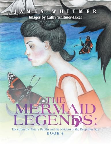 The Mermaid Legends: Tales from the Watery Depths and the Maidens of the Deep Blue Sea: Book 4 von iUniverse