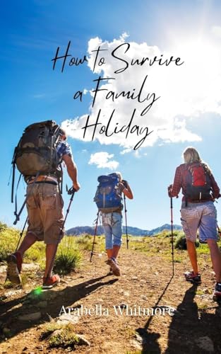 How to Survive a Family Holiday How to Survive a Family Holiday von Creative Arts Management OÜ