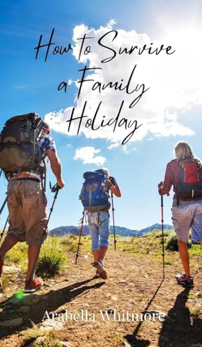 How to Survive a Family Holiday How to Survive a Family Holiday von Creative Arts Management OÜ