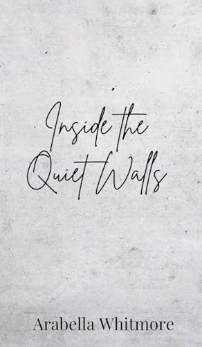 Inside the Quiet Walls Inside the Quiet Walls von Creative Arts Management OÜ