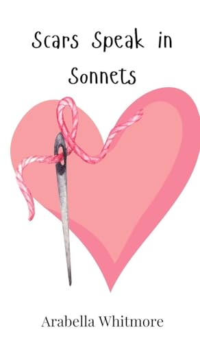 Scars Speak in Sonnets Scars Speak in Sonnets von Creative Arts Management OÜ