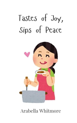 Tastes of Joy, Sips of Peace Tastes of Joy, Sips of Peace von Creative Arts Management OÜ