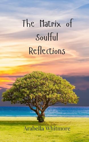 The Matrix of Soulful Reflections The Matrix of Soulful Reflections von Creative Arts Management OÜ