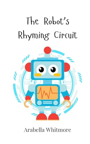 The Robot's Rhyming Circuit The Robot's Rhyming Circuit von Creative Arts Management OÜ