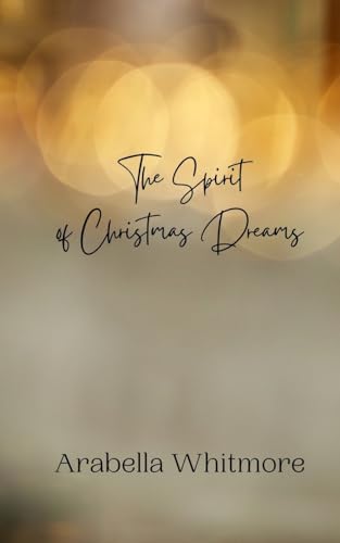 The Spirit of Christmas Dreams The Spirit of Christmas Dreams von Creative Arts Management OÜ