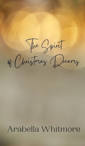 The Spirit of Christmas Dreams The Spirit of Christmas Dreams von Creative Arts Management OÜ
