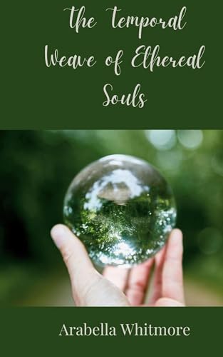 The Temporal Weave of Ethereal Souls The Temporal Weave of Ethereal Souls von Creative Arts Management OÜ